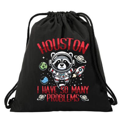 Houston I Have So Many Problems Funny Raccoon Space Drawstring Bag