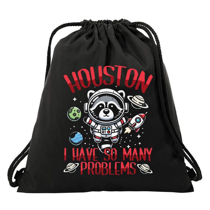 Houston I Have So Many Problems Funny Raccoon Space Drawstring Bag