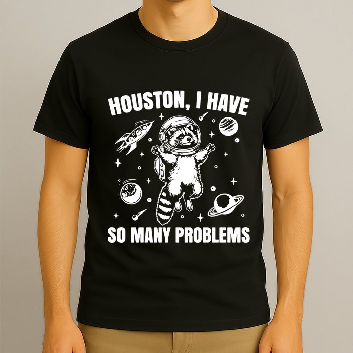 Houston I Have So Many Problems T-Shirt