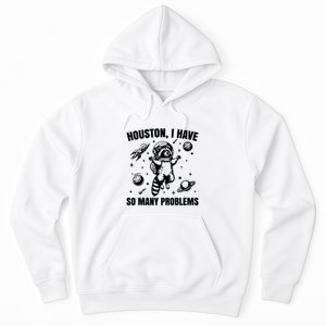 Houston I Have So Many Problems Hoodie