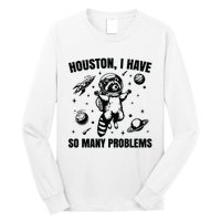 Houston I Have So Many Problems Long Sleeve Shirt