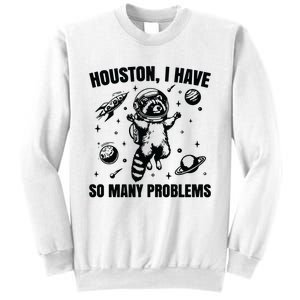 Houston I Have So Many Problems Sweatshirt