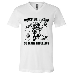 Houston I Have So Many Problems V-Neck T-Shirt