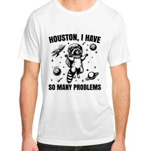 Houston I Have So Many Problems Adult ChromaSoft Performance T-Shirt