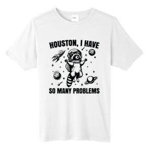 Houston I Have So Many Problems Tall Fusion ChromaSoft Performance T-Shirt