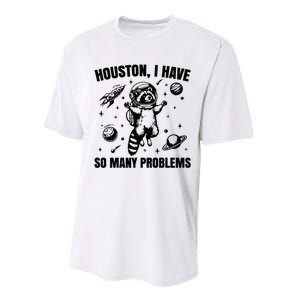 Houston I Have So Many Problems Performance Sprint T-Shirt