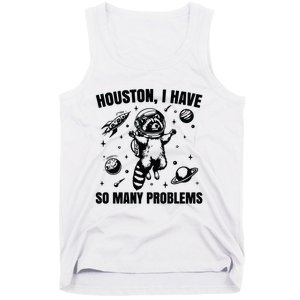 Houston I Have So Many Problems Tank Top