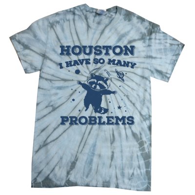 Houston I Have So Many Problems Vintage Tie-Dye T-Shirt