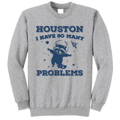 Houston I Have So Many Problems Vintage Tall Sweatshirt