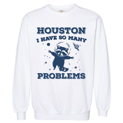 Houston I Have So Many Problems Vintage Garment-Dyed Sweatshirt