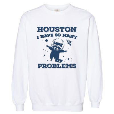 Houston I Have So Many Problems Vintage Garment-Dyed Sweatshirt