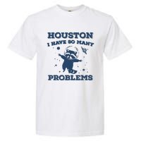 Houston I Have So Many Problems Vintage Garment-Dyed Heavyweight T-Shirt