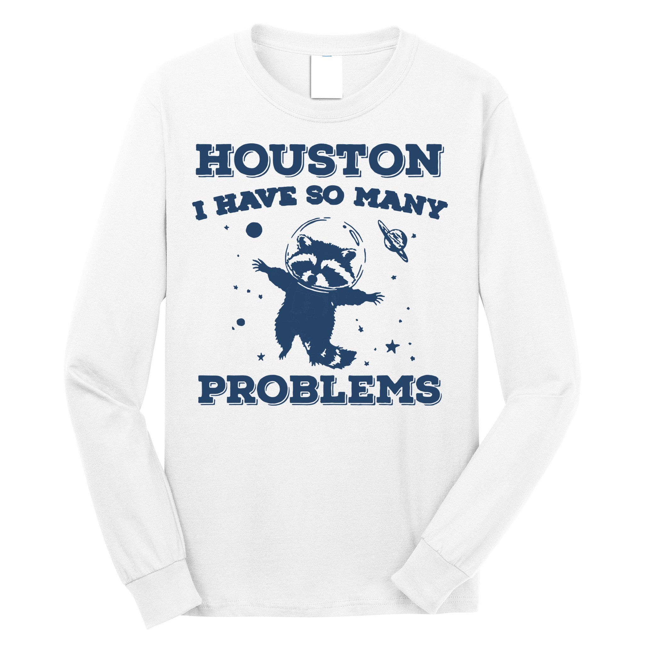 Houston I Have So Many Problems Vintage Long Sleeve Shirt