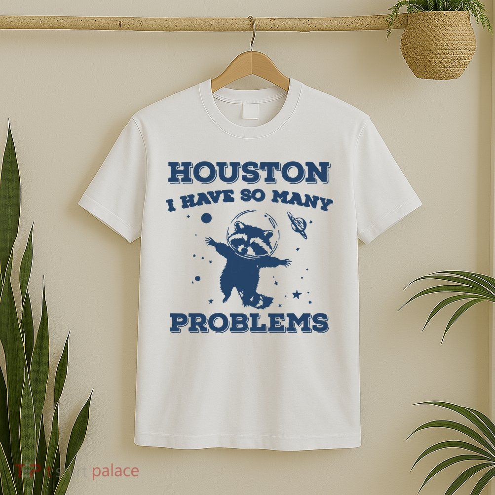 Houston I Have So Many Problems Vintage T-Shirt