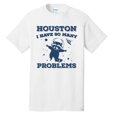 Houston I Have So Many Problems Vintage Tall T-Shirt