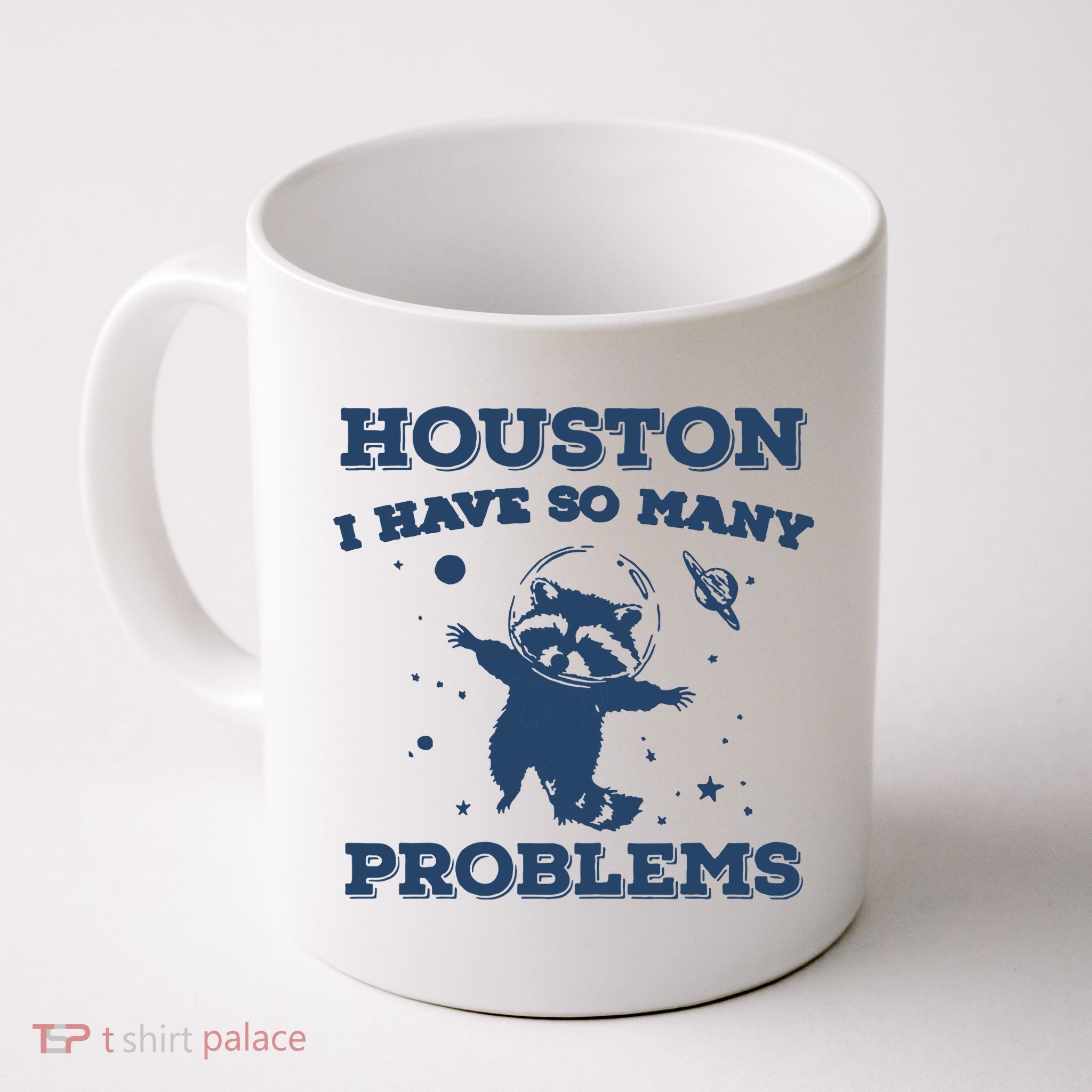 Houston I Have So Many Problems Vintage Mug