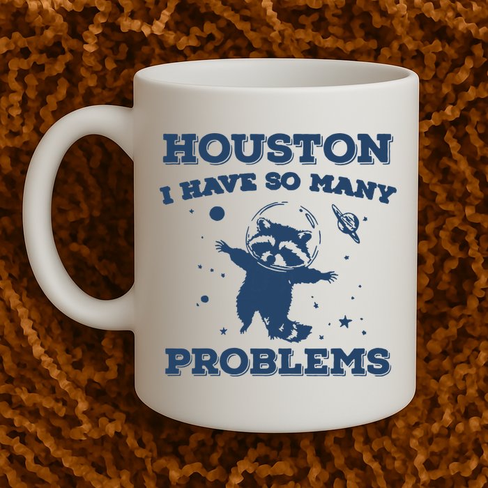 Houston I Have So Many Problems Vintage Mug