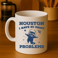 Houston I Have So Many Problems Vintage Mug