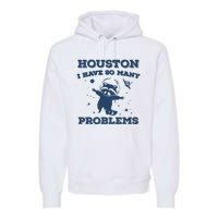 Houston I Have So Many Problems Vintage Premium Hoodie