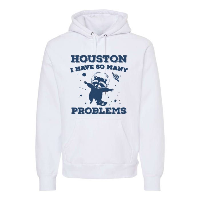 Houston I Have So Many Problems Vintage Premium Hoodie