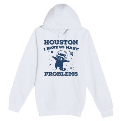 Houston I Have So Many Problems Vintage Premium Pullover Hoodie