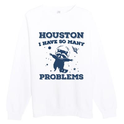 Houston I Have So Many Problems Vintage Premium Crewneck Sweatshirt