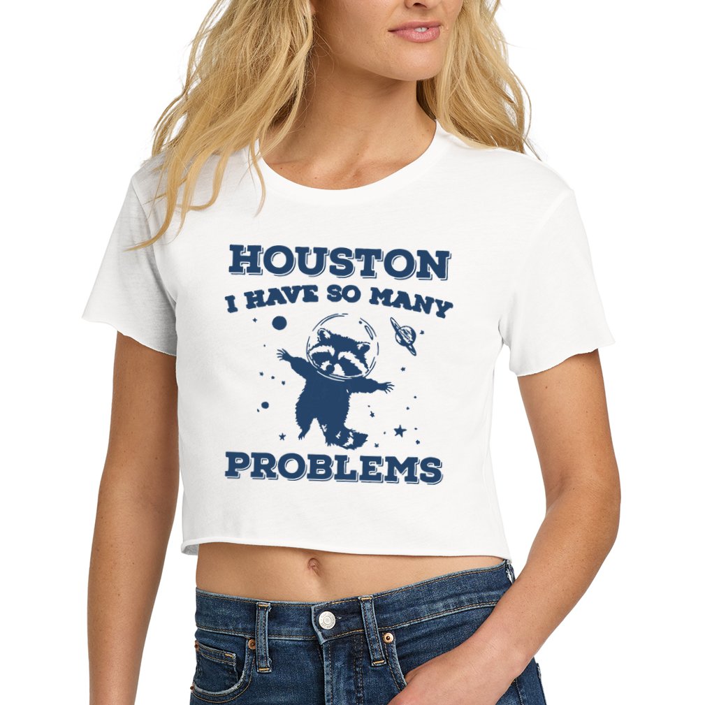 Houston I Have So Many Problems Vintage Crop Top