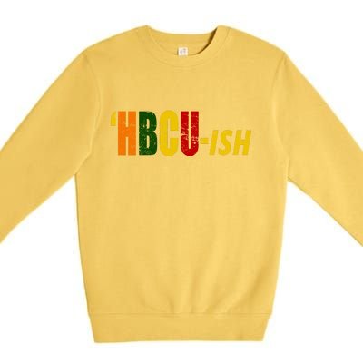 HBCU Ish Historically Black College Alumni Premium Crewneck Sweatshirt