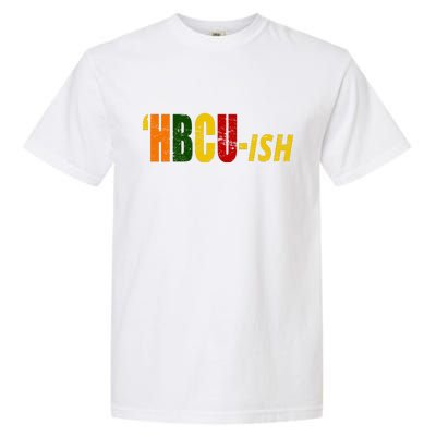 HBCU Ish Historically Black College Alumni Garment-Dyed Heavyweight T-Shirt