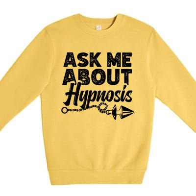 Hypnotic Illusion Hypnosis Ask Me About Hypnosis Premium Crewneck Sweatshirt