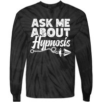 Hypnotic Illusion Hypnosis Ask Me About Hypnosis Tie-Dye Long Sleeve Shirt