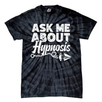 Hypnotic Illusion Hypnosis Ask Me About Hypnosis Tie-Dye T-Shirt