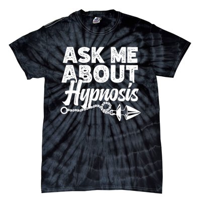 Hypnotic Illusion Hypnosis Ask Me About Hypnosis Tie-Dye T-Shirt