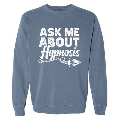 Hypnotic Illusion Hypnosis Ask Me About Hypnosis Garment-Dyed Sweatshirt