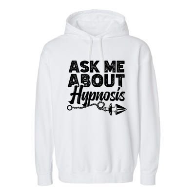 Hypnotic Illusion Hypnosis Ask Me About Hypnosis Garment-Dyed Fleece Hoodie