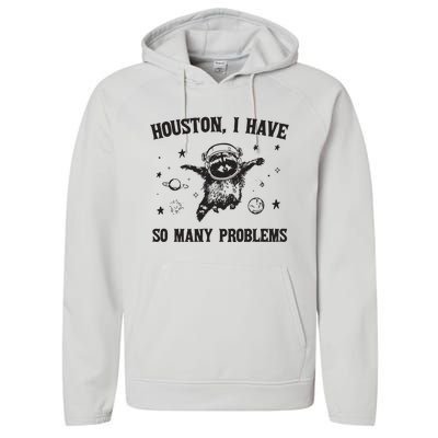 Houston I Have So Many Problems Performance Fleece Hoodie