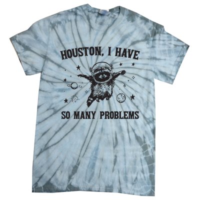 Houston I Have So Many Problems Tie-Dye T-Shirt