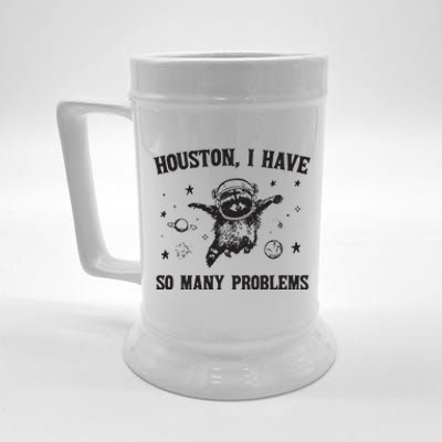 Houston I Have So Many Problems Beer Stein