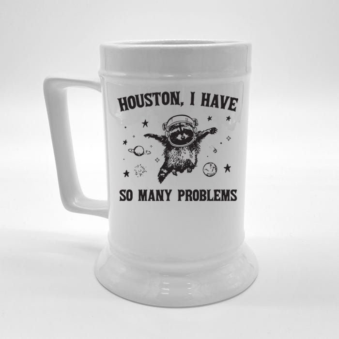 Houston I Have So Many Problems Beer Stein