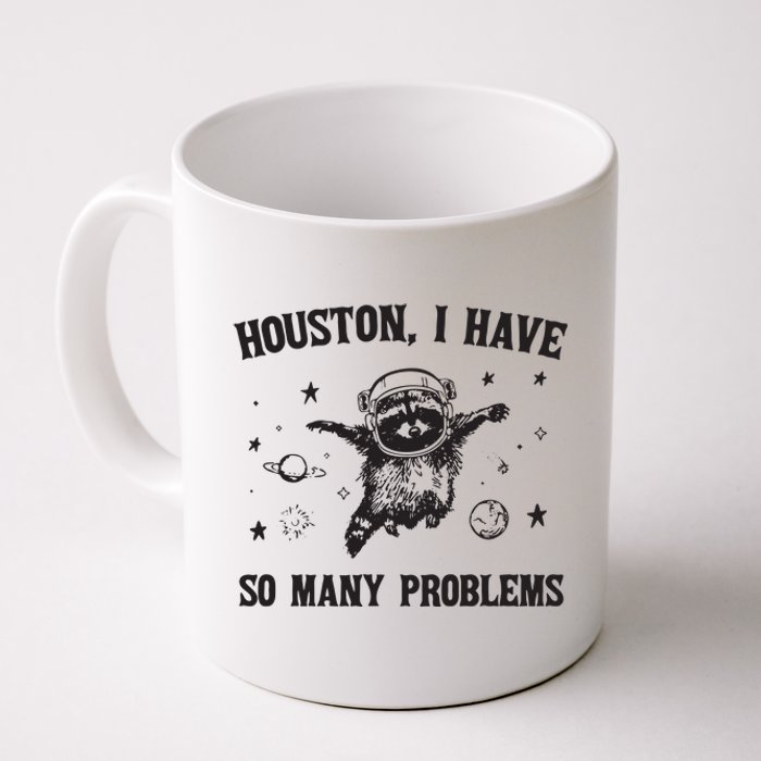 Houston I Have So Many Problems Coffee Mug