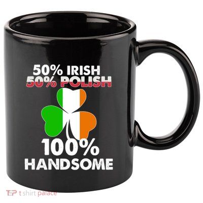 Half Irish Half Polish Handsome St Patricks Day Gift 11oz C Handle Ceramic Mug