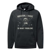 Houston I Have So Many Problems Performance Fleece Hoodie