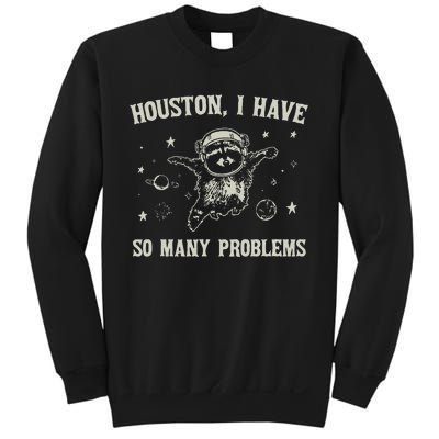 Houston I Have So Many Problems Sweatshirt