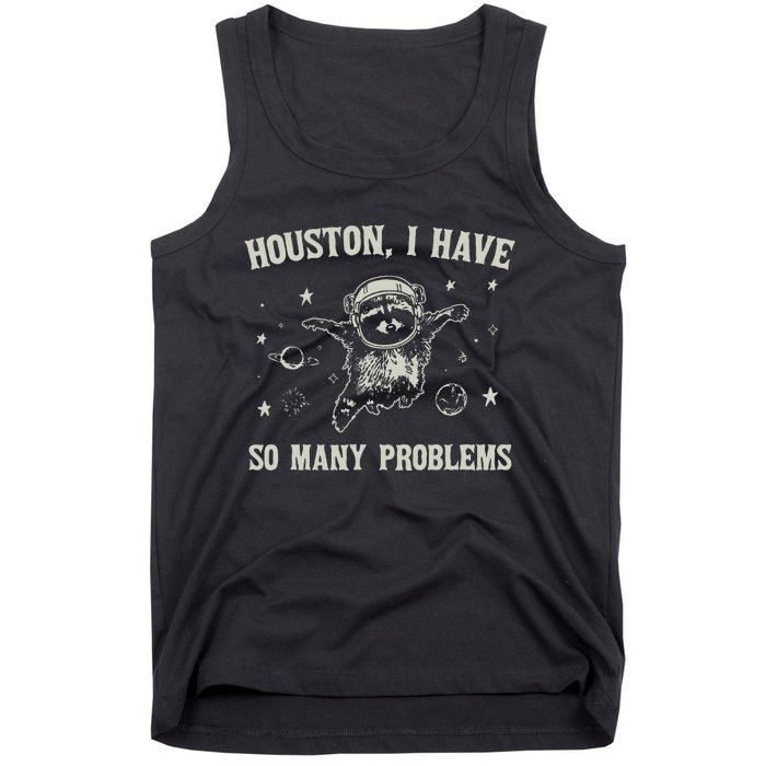 Houston I Have So Many Problems Tank Top