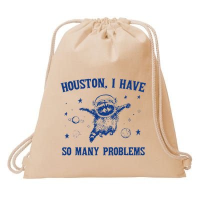 Houston I Have So Many Problems Funny Raccoon In Space Drawstring Bag