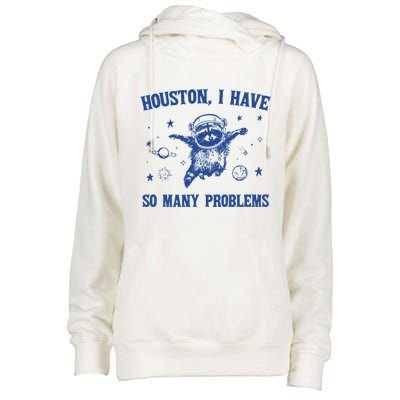Houston I Have So Many Problems Womens Funnel Neck Pullover Hood