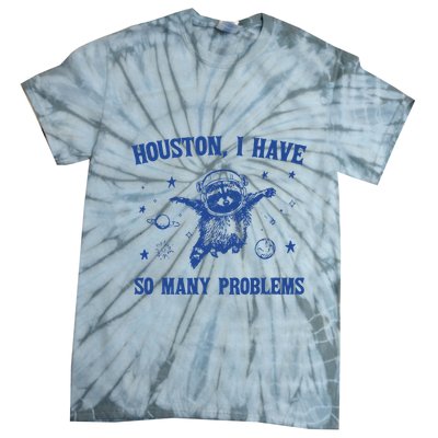 Houston I Have So Many Problems Tie-Dye T-Shirt
