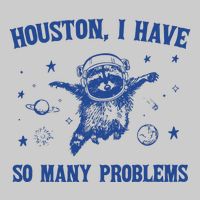 Houston I Have So Many Problems Tie-Dye T-Shirt