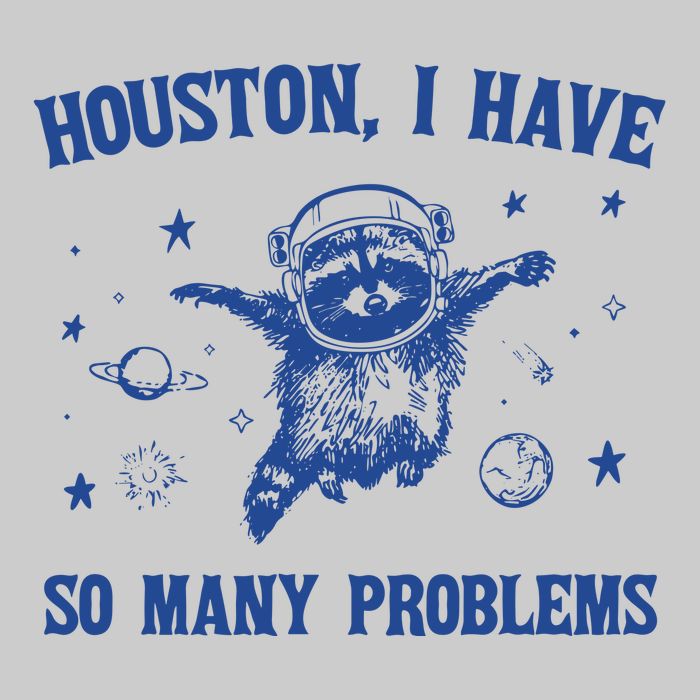 Houston I Have So Many Problems Tie-Dye T-Shirt