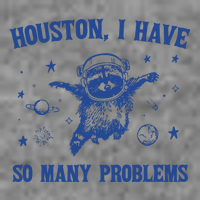 Houston I Have So Many Problems Tall Hoodie